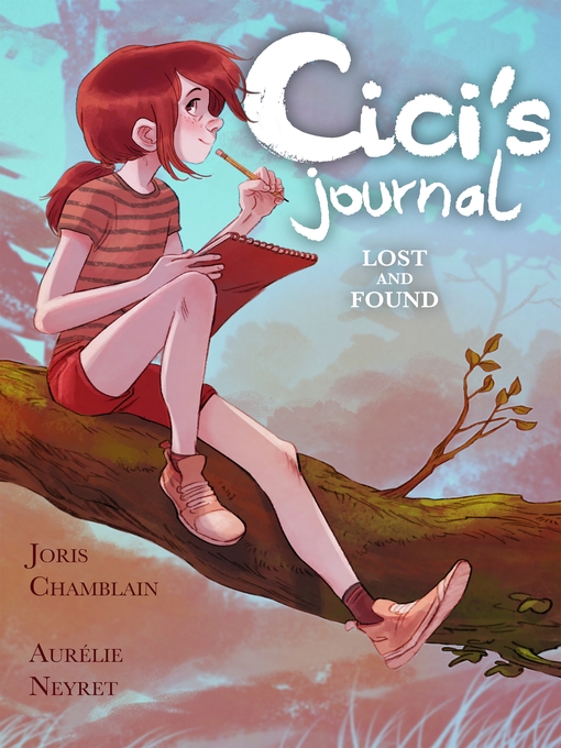 Title details for Cici's Journal: Lost and Found by Joris Chamblain - Available